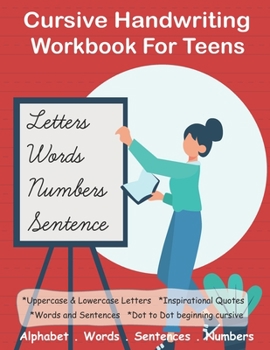 Paperback Cursive Handwriting Workbook For Teens: +100 pages 4-in-1 Beginners Writing Practice Book include Letters, Words, Sentences & Numbers Book