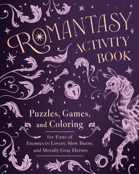 The Romantasy Activity Book: Puzzles, Games, and Coloring for Fans of Enemies to Lovers, Slow Burns, and Morally Gray Heroes