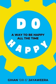 Paperback Do Happy: A way to be happy all the time Book