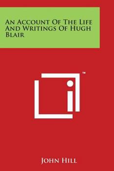 Paperback An Account Of The Life And Writings Of Hugh Blair Book