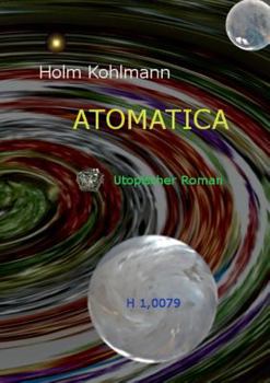 Paperback Atomatica: Utopischer Roman [German] Book