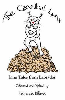 Paperback The Cannibal Lynx: Innu Tales from Labrador Book