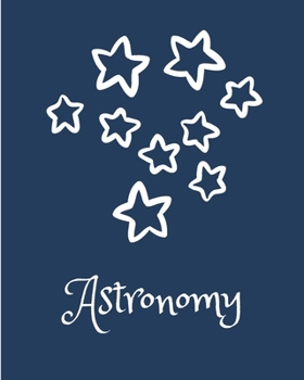 Paperback Astronomy: Wide Ruled Line Journal Note Composition - 8x10 - 120 Pages - Nice Cover Glossy Book