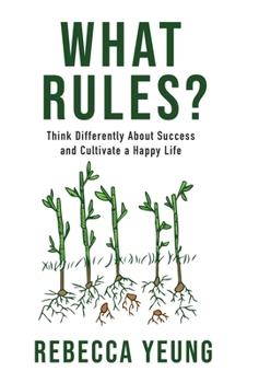 Hardcover What Rules?: Think Differently About Success and Cultivate a Happy Life Book
