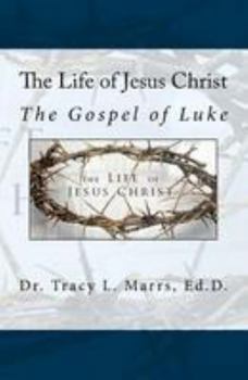 Paperback The Life of Jesus Christ: The Gospel of Luke Book