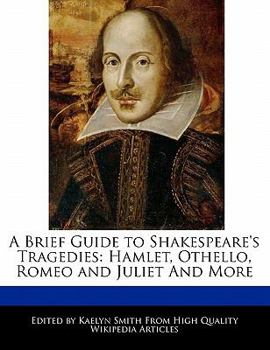 Paperback A Brief Analysis of Shakespeare's Tragedies: Hamlet, Othello, Romeo and Juliet and More Book