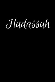Hadassah: Notebook Journal for Women or Girl with the name Hadassah - Beautiful Elegant Bold & Personalized Gift - Perfect for Leaving Coworker Boss ... or Graduation - 6x9 Diary or A5 Notepad.