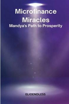 Paperback Microfinance Miracles: Mandya's Path to Prosperity Book