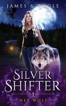 Her Wolf - Book #1 of the Silver Shifter