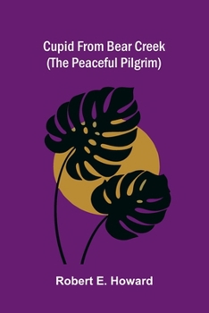 Paperback Cupid from Bear Creek (The Peaceful Pilgrim) Book