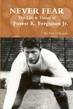 Never Fear: The Life & Times of Forest K. Ferguson Jr.