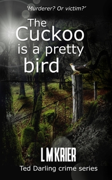 The Cuckoo is a Pretty Bird: Murderer? Or victim? - Book #14 of the Ted Darling