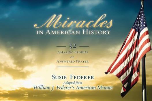 Paperback Miracles in American History: 32 Amazing Stories of Answered Prayer Book