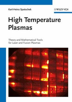 Hardcover High Temperature Plasmas: Theory and Mathematical Tools for Laser and Fusion Plasmas Book