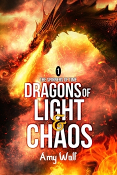 Paperback Dragons of Light and Chaos: Book 1 of the Spinners of Time Series Book