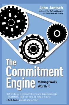 Hardcover The Commitment Engine: Making Work Worth It Book