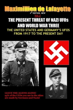 Paperback NEW.Vol.2. 4th EDITION. THE PRESENT THREAT OF NAZI UFOs AND WORLD WAR THREE Book