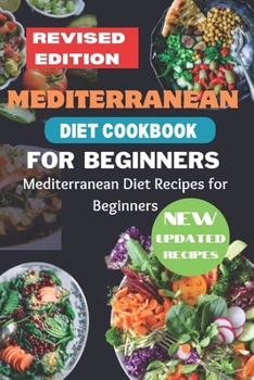Paperback Mediterranean Diet Cookbook for Beginners Revised Edition: Mediterranean Diet Recipes for Beginners Book