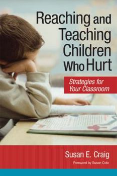 Paperback Reaching and Teaching Children Who Hurt: Strategies for Your Classroom Book