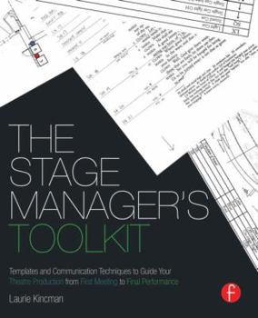 Paperback The Stage Manager's Toolkit: Templates and Communication Techniques to Guide Your Theatre Production from First Meeting to Final Performance (The Focal Press Toolkit Series) Book