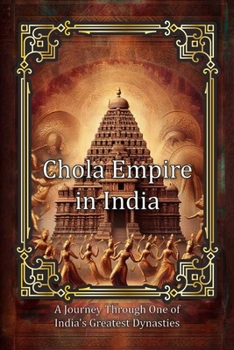 Paperback Chola Empire in India: A Journey Through One of India's Greatest Dynasties Book