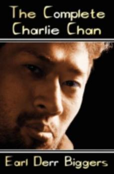 Hardcover The Complete Charlie Chan - Six Unabridged Novels, the House Without a Key, the Chinese Parrot, Behind That Curtain, the Black Camel, Charlie Chan Car Book
