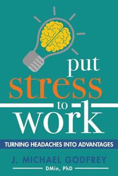 Paperback Put Stress to Work: Turning headaches into advantages Book