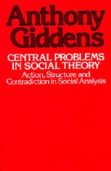 Paperback Central Problems in Social Theory: Action, Structure, and Contradiction in Social Analysis Book