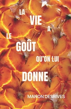 Paperback La vie a le goût qu'on lui donne [French] Book