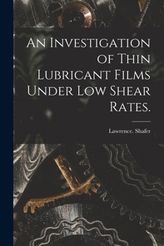 Paperback An Investigation of Thin Lubricant Films Under Low Shear Rates. Book