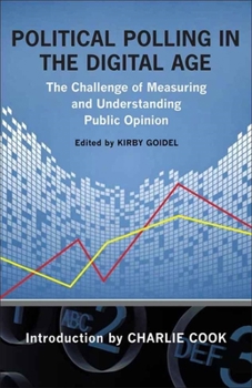 Political Polling in the Digital Age: The Challenge of Measuring and Understanding Public Opinion - Book  of the Media and Public Affairs