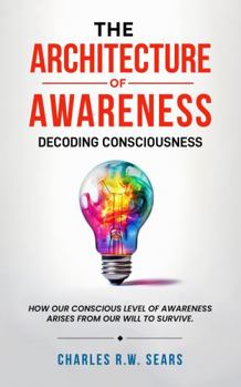 Paperback The Architecture of Awareness: Decoding Consciousness Book