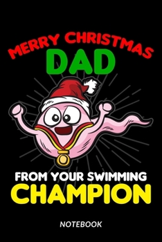 Merry Christmas Dad From Your Swimming Champion - Notebook: Happy Sperm