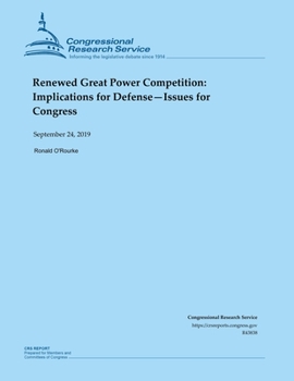 Renewed Great Power Competition: Implications for Defense—Issues for Congress