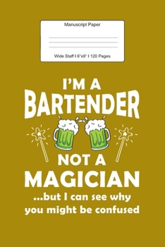 Manuscript Paper: I'm A Bartender Job Wide Staff Notebook for Kids and Adults I 110 Pages I Monster Theme I Blank Sheet Music Book for Beginners and ... other Instruments I Gift Idea for Musician
