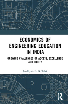 Hardcover Economics of Engineering Education in India: Growing Challenges of Access, Excellence and Equity Book