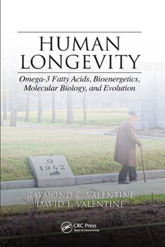 Paperback Human Longevity: Omega-3 Fatty Acids, Bioenergetics, Molecular Biology, and Evolution Book