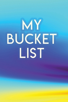 My Bucket List: A Creative Journal for Tracking Adventures