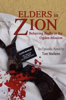 Paperback Elders in Zion: Behaving Badly in the Ogden Mission Book