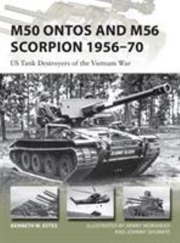 M50 Ontos and M56 Scorpion 1956-70: Us Tank Destroyers of the Vietnam War - Book #240 of the Osprey New Vanguard