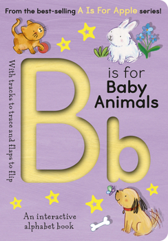 Board book B Is for Baby Animals: An Interactive Alphabet Book