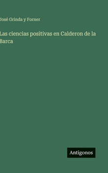 Hardcover Las ciencias positivas en Calderon de la Barca [Spanish] Book