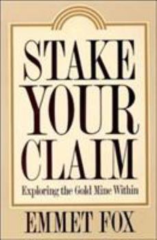 Paperback Stake Your Claim: Exploring the Gold Mine Within Book