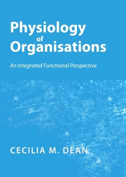 Hardcover Physiology of Organisations: An Integrated Functional Perspective Book