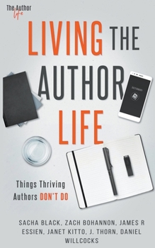 Paperback Living the Author Life: Things Thriving Authors Don't Do Book
