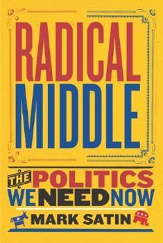 Hardcover Radical Middle: The Politics We Need Now Book