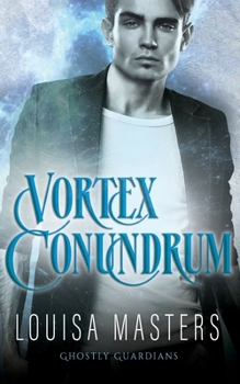 Vortex Conundrum - Book #2 of the Ghostly Guardians