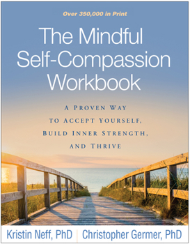 Paperback The Mindful Self-Compassion Workbook: A Proven Way to Accept Yourself, Build Inner Strength, and Thrive Book