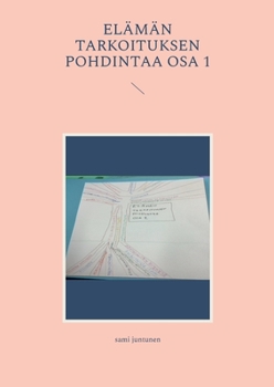 Paperback elämän tarkoituksen pohdintaa osa 1 [Finnish] Book
