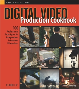 Paperback Digital Video Production Cookbook: 100 Professional Techniques for Independent and Amateur Filmmakers Book
